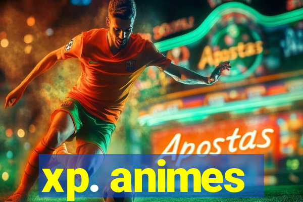 xp. animes